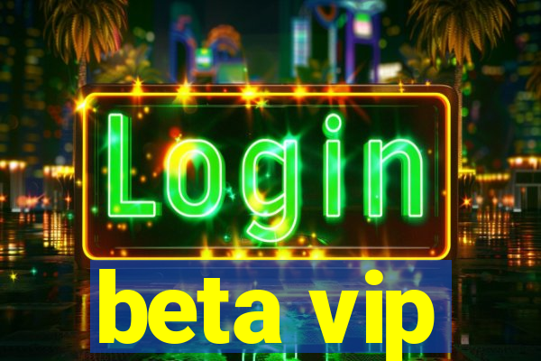 beta vip